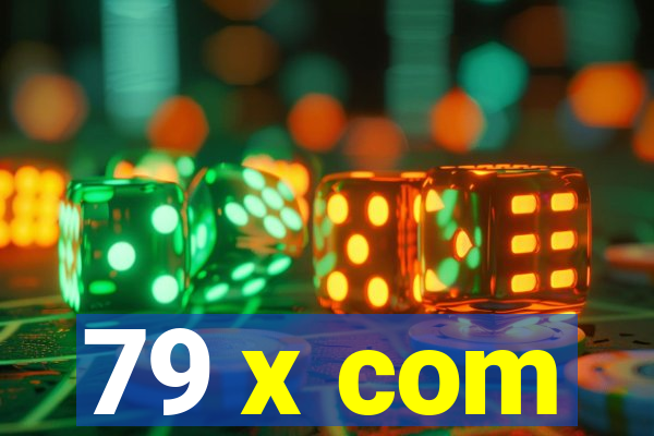 79 x com
